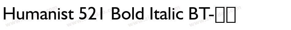 Humanist 521 Bold Italic BT字体转换